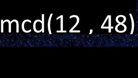 mcd 12 y 48 , maximo comun divisor , mcd(12 , 48) como se halla , ejemplos