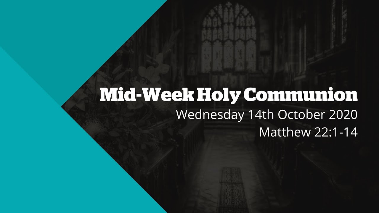 Mid-Week Holy Communion - Weds 14th Oct 2020 - YouTube