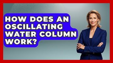 How Does An Oscillating Water Column Work? - The Geography Atlas
