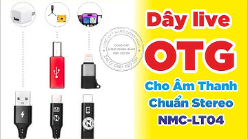 Địa chỉ bán Dây Live stream OTG Cho Ra Âm Thanh Chuẩn Stereo | NMC LT04