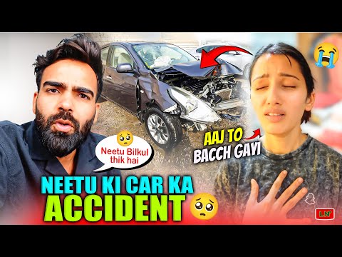 Neetu Ki Car ka Hua Bhayanak Accident 😲