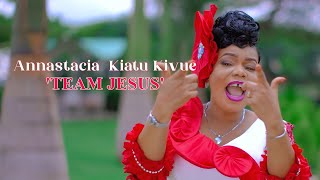 ANNASTACIA KIATU KIVUE - TEAM JESUS ( VIDEO)