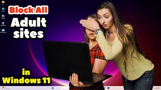 how to block all adult websites in windows 11 pc or laptop - 2024