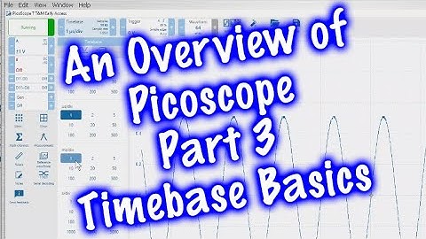 An overview of PicoScope PART 3 - Timebase Basics