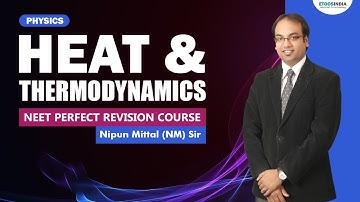 Heat & Thermodynamics | NEET Perfect Revision Course | Physics by Nipun Mittal (NM) Sir | Etoosindia