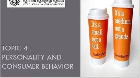 TOPIC 4 PERSONALITY AND CONSUMER BEHAVIOR (CONSUMER BEHAVIOR-BUS2238)