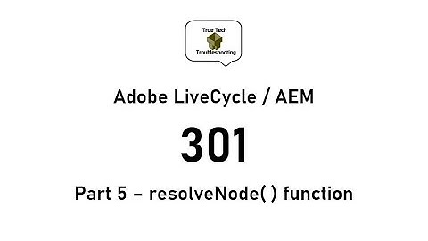 LiveCycle / AEM Designer 301 - Part 5 - resolveNode( ) function