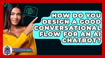 How Do You Design A Good Conversational Flow For An AI Chatbot? - Next LVL Programming