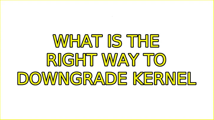 Ubuntu: What is the right way to downgrade kernel