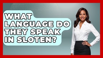 What Language Do They Speak In Sloten? - Exploring The Benelux