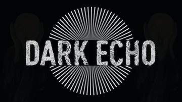 Dark Echo - Finale?!?