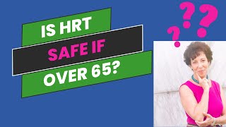 Is HRT Safe if Over 65-Lorraine Maita