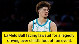 LaMelo Ball facing lawsuit for allegedly driving over child's foot at fan event: report #nba