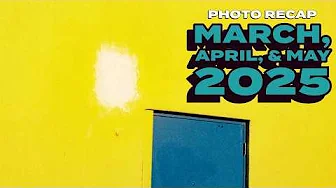 PHOTO RECAP: March, April, & May 2025