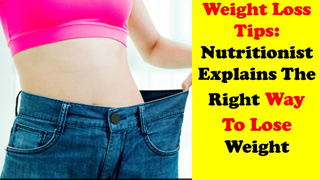 Weight Loss Tips: Nutritionist Explains The Right Way To Lose Weight ...