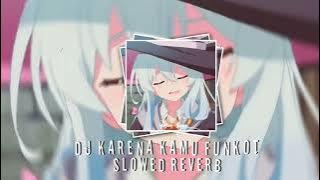 DJ KARENA KAMU FUNKOT Slowed reverb