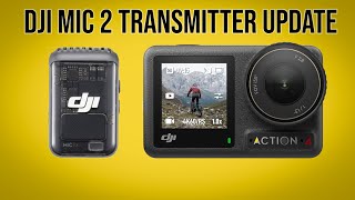 UPDATE: DJI Mic 2 Transmitter can now be used with DJI Osmo Action 4!