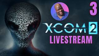 XCOM 2 Livestream - First Playthrough