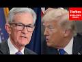 'Who's Going To Hire Him, Frankly?': Trump Says He Predicted Jerome Powell Would Stay On Fed Board