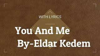 You and Me - Eldar Kedem (Lyrics)