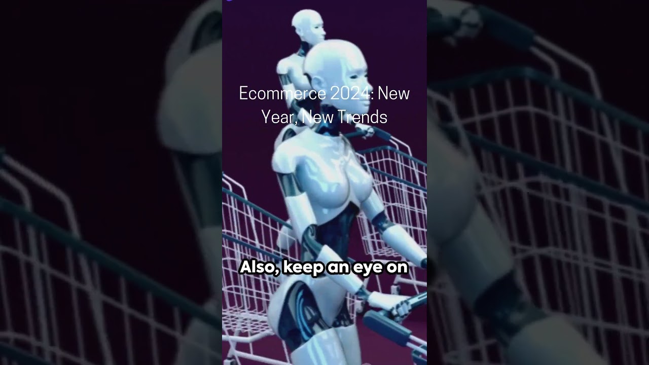 Ecommerce 2024 New Year, New Trends  