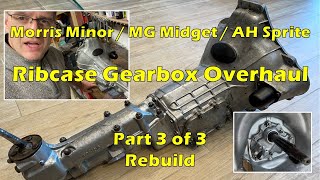 Morris Minor/MG Midget/AH Sprite Ribcase gearbox stripdown overhaul and rebuild (part 3 of 3)