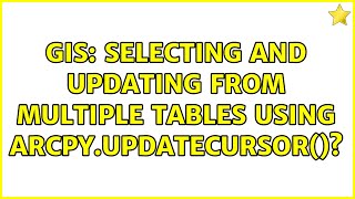 GIS: Selecting and updating from multiple tables using arcpy.UpdateCursor()?