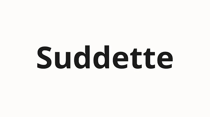 How to pronounce Suddette