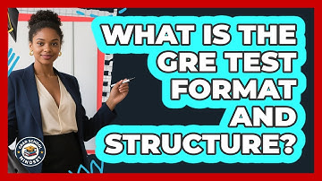 What Is The GRE Test Format And Structure? - Grad School Mindset
