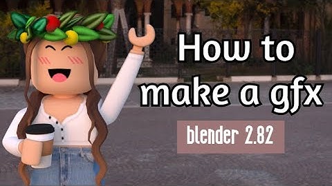Roblox || How to make a gfx {Voice Over} Blender 2.82