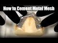 How to Cement a Metal Mesh Framework to Locators®