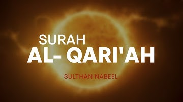 Surah Al-Qari’ah || سورة القارعة || Sulthan Nabeel || The Calamity