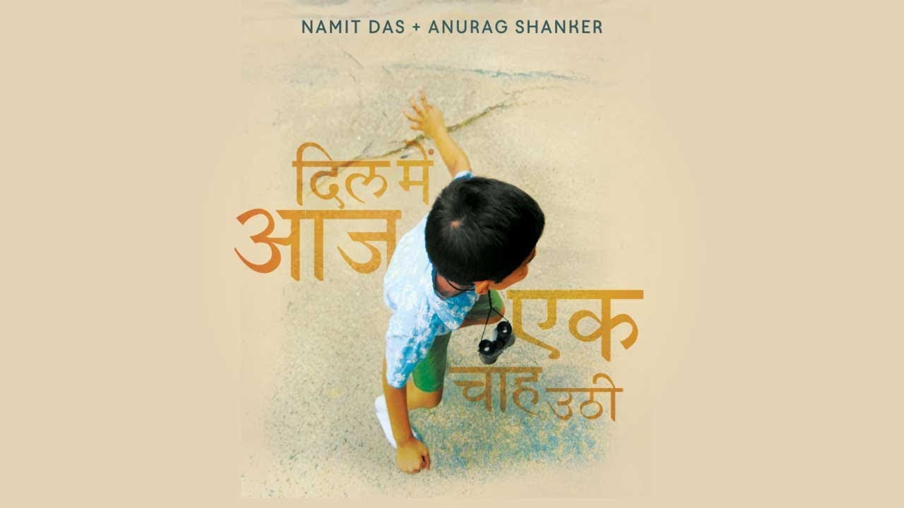 Namit Das + Anurag Shanker - Dil Mein Aaj Ek Chah Uthi (Official Music Video)