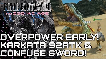 Final Fantasy XII Zodiac Age! Overpowered Early: Karkata! 92 ATK/ Confuse Weapon Guide!