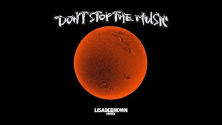 Don't Stop The Music - LISADEBROWN Remix