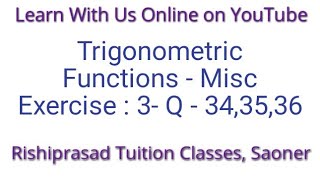 Class - 12th - Maths - Trigonometric Functions - Misc Exercise : 3 - Q - 34, 35, 36