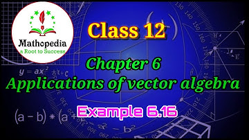 Class 12 Maths |  Example 6.16 | Chapter 6 | Applications of Vector Algebra