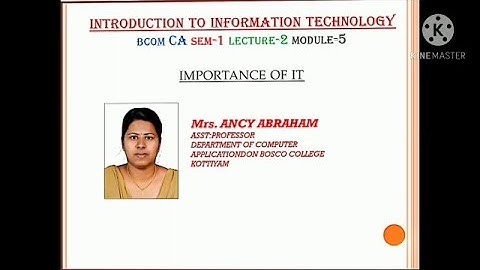 LECTURE-02--INTRODUCTION TO INFORMATION TECHNOLOGY; IMPORTANCE OF IT; MODULE-5; SEM-1; BCOM CA