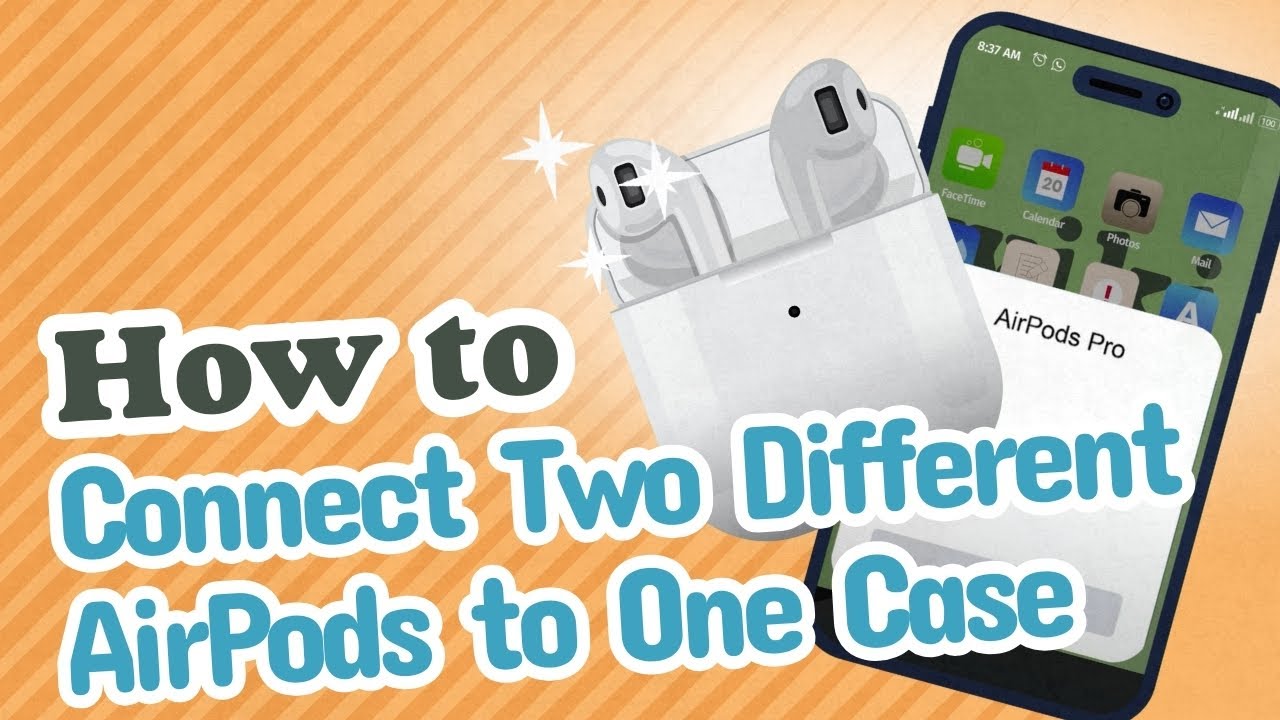 How to Connect Two Different AirPods to One Case