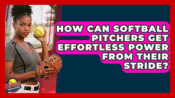 How Can Softball Pitchers Get Effortless Power From Their Stride? - Softball Basics and Beyond