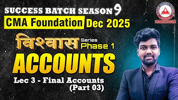 CMA Foundation | Accounts Revision - Final Accounts Lec 03 | Dec 2025 | Success Batch 9