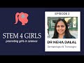 Stemm4girls episode 2 with dr neha dalal