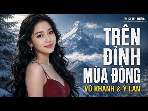 Trên Đỉnh Mùa Đông - Vũ Khanh, Ý Lan | Tình Ca Lãng Mạn Buồn ➤ Nhạc Xưa Tình Ca