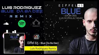 Eiffel 65 34 Blue Da Ba Dee 34 Luis Rodriguez Remix Eiffel 65 34 Blue Da Ba Dee 34 Luis Rodriguez Remix