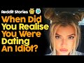 When Did You Realise You Were Dating An Idiot? (Reddit Stories)