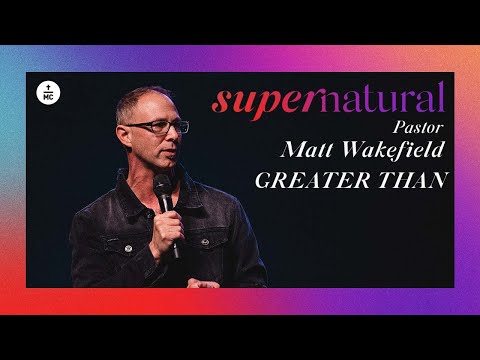 Pastor Matt Wakefield | Greater Than