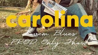 Carolina - Prod.onlyjhow & JovemBlues