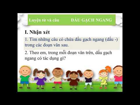 Lớp 4 - Phân môn: Luyện từ và câu - Bài: Dấu gạch ngang (Tuần 23 - 02/4/2020)