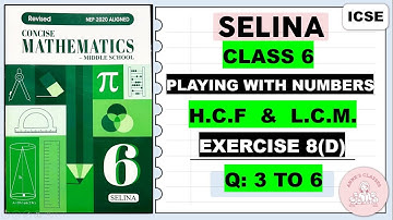 PLAYING WITH NUMBERS EXERCISE 8(D) QUESTIONS 3 TO 6 @Selina Concise Mathematics