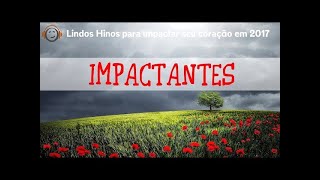 20 Hinos para impactar seu coração em 2017 - Melhores músicas gospel Top 20